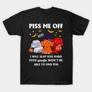Halloween Elephant Lover T-shirt Piss Me Off I Will Slap You So Hard Even Google Won't Be Able To Find You Gift T-Shirt